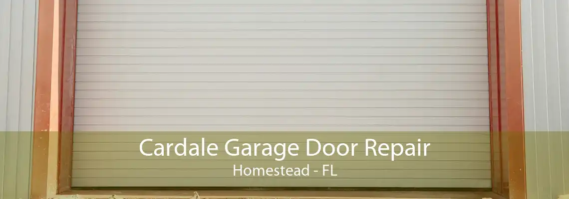 Cardale Garage Door Repair Homestead - FL