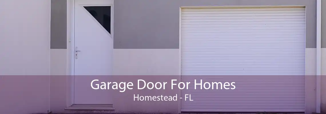 Garage Door For Homes Homestead - FL