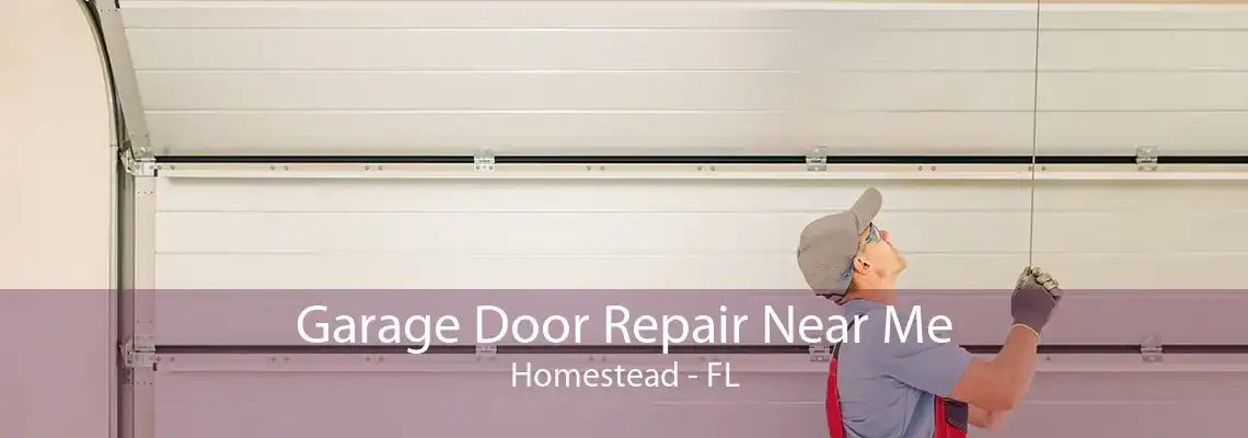 Garage Door Repair Near Me Homestead - FL