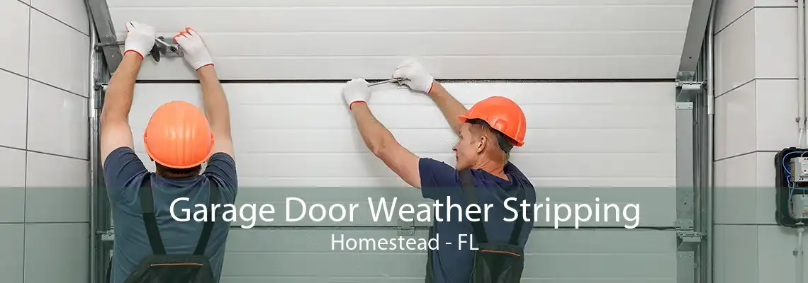 Garage Door Weather Stripping Homestead - FL