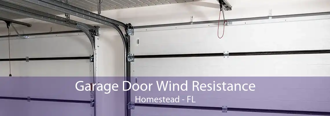 Garage Door Wind Resistance Homestead - FL